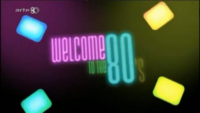 Welcome to the 80s