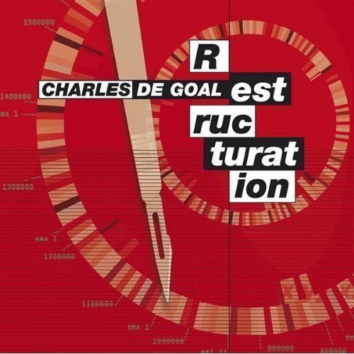 Reingehört: Charles de Goal – Restructuration