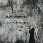 Brotherhood - Turn the Gold to Chrome