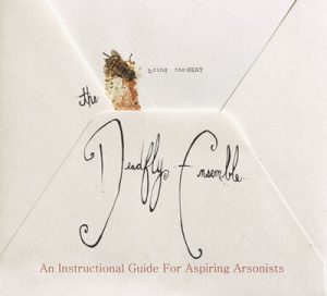 The Deadfly Ensemble - An Instructional Guide for Aspiring Arsonists