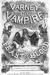 Varney the Vampire; or, The Feast of Blood by James Malcolm Rymer Varney the Vampire; or, The Feast of Blood by James Malcolm Rymer