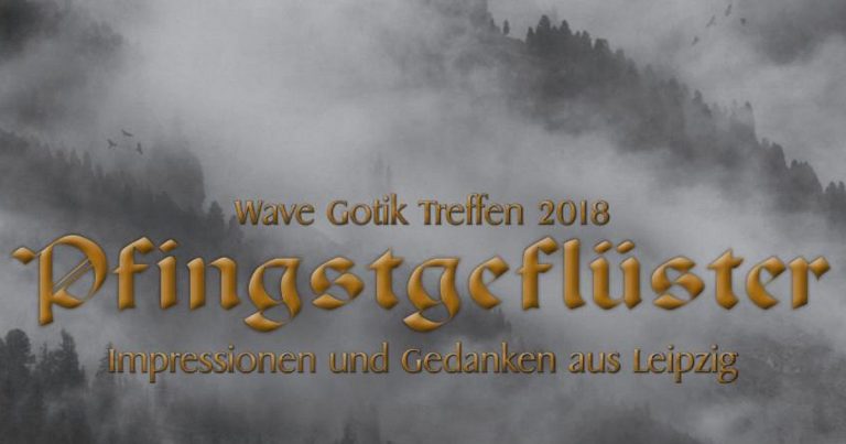 Pfingstgeflüster 2018 – Bruchstücke einer Szene zu einem wunderbaren Mosaik geformt